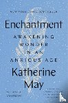 May, Katherine - Enchantment: Awakening Wonder in an Anxious Age