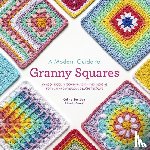 Semaan, Celine, Morgan, Leonie - Semaan, C: Modern Guide to Granny Squares