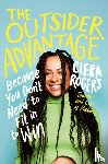 Rogers, Ciera - The Outsider Advantage: Because You Don't Need to Fit in to Win