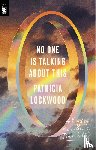 Lockwood, Patricia - No One Is Talking About This