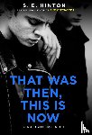 Hinton, S. E. - That Was Then, This Is Now