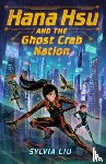 Liu, Sylvia - Hana Hsu and the Ghost Crab Nation