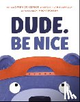 Scheerger, Sarah - Dude. Be Nice