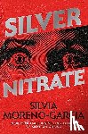 Moreno-Garcia, Silvia - Silver Nitrate