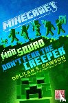Dawson, Delilah S. - Minecraft: Mob Squad: Don't Fear the Creeper