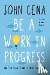 Cena, John - Be a Work in Progress