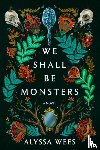 Wees, Alyssa - We Shall Be Monsters