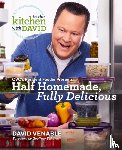 Venable, David - Half Homemade, Fully Delicious: An In the Kitchen with David Cookbook from QVC's Resident Foodie