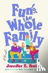 Smith, Jennifer E. - Fun for the Whole Family
