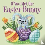 Hatam, Holly - If You Met the Easter Bunny