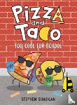 Shaskan, Stephen - Pizza and Taco: Too Cool for School