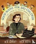 Kephart, Beth, Bristol, Chloe - Good Books for Bad Children