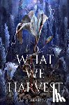 Fraistat, Ann - What We Harvest