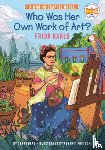 Blas, Terry, Who HQ - Who Was Her Own Work of Art?: Frida Kahlo