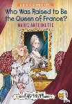 Leopard, Bones, Who HQ - Who Was Raised to Be the Queen of France?: Marie Antoinette