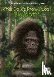 Korte, Steve, Who HQ - What Do We Know About Bigfoot?