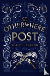 Taylor, Emily J. - The Otherwhere Post (a Good Morning America YA Book Club Pick)