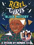Rebel Girls - Rebel Girls of Black History: A Sticker-by-Number Book