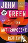 Green, John - The Anthropocene Reviewed