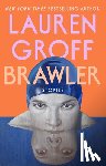 Groff, Lauren - Brawler: Stories