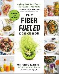 Will Bulsiewicz, MD - Fiber Fueled Cookbook