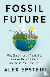 Epstein, Alex - Fossil Future