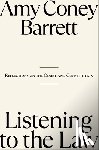 Coney Barrett, Amy - Listening to the Law: Reflections on the Court and Constitution