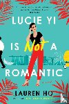 Ho, Lauren - Lucie Yi Is Not a Romantic