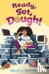 Baptist, Kelly J. - Ready, Set, Dough!