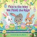 Finsy, Arlo, Chen, Yuyi - This Is the Way We Paint the Eggs