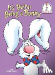Sadler, Marilyn, Bowers, Tim - It's Better Being a Bunny