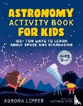 Lipper, Aurora (Aurora Lipper) - Astronomy Activity Book for Kids