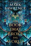 Lawrence, Mark - The Book That Broke the World