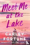 Fortune, Carley - Meet Me at the Lake