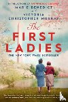 Benedict, Marie, Murray, Victoria Christopher - The First Ladies
