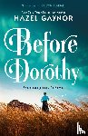 Gaynor, Hazel - Before Dorothy