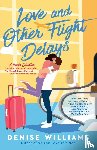 Williams, Denise - Love and Other Flight Delays
