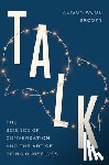 Brooks, Alison Wood - Talk: The Science of Conversation and the Art of Being Ourselves
