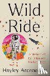 Arceneaux, Hayley - Wild Ride: A Memoir of I.V. Drips and Rocket Ships