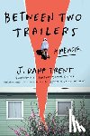 Trent, J. Dana - Between Two Trailers