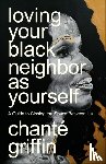 Griffin, Chante - Loving Your Black Neighbor as Yourself