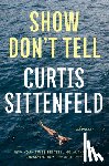 Sittenfeld, Curtis - Show Don't Tell: Stories