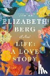 Berg, Elizabeth - Life: A Love Story