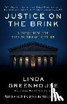 Greenhouse, Linda - Justice on the Brink