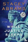 Abrams, Stacey - While Justice Sleeps