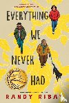 Ribay, Randy - Everything We Never Had