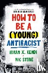 Kendi, Ibram X. - How to Be a (Young) Antiracist