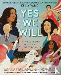 Yang, Kelly - Yes We Will: Asian Americans Who Shaped This Country
