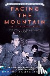 Brown, Daniel James - Facing the Mountain (Adapted for Young Readers): A True Story of Japanese American Heroes in World War II