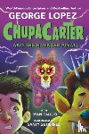 Lopez, George, Calejo, Ryan - ChupaCarter and the Haunted Pinata